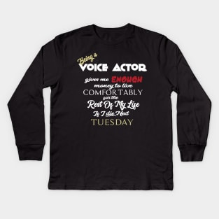 Being a voice actor Kids Long Sleeve T-Shirt